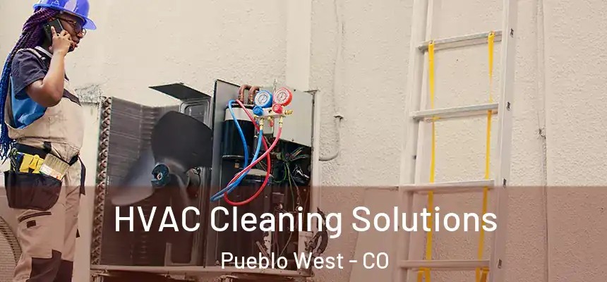HVAC Cleaning Solutions Pueblo West - CO